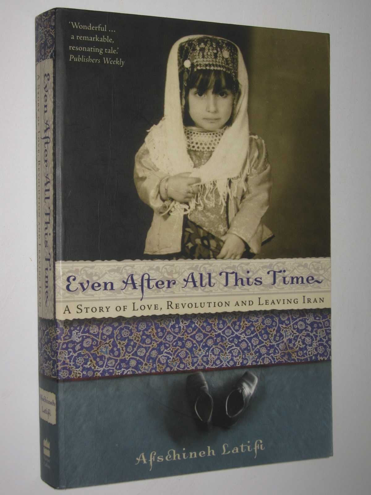 Even After All This Time: A Story of Love, Revolution and Leaving Iran book