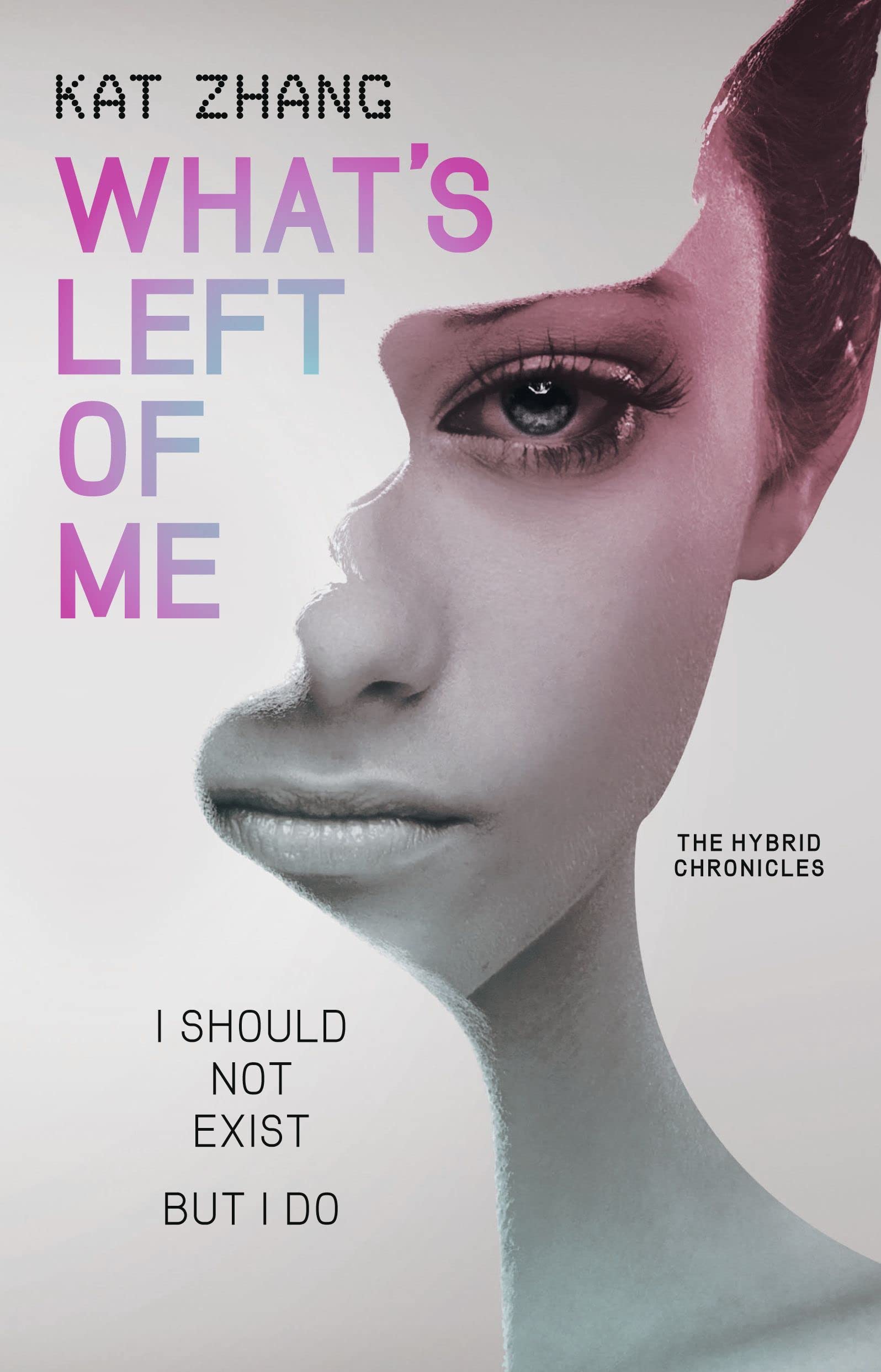 What's Left of Me: A Hybrid Novel (Hybrid Chronicles) Books
