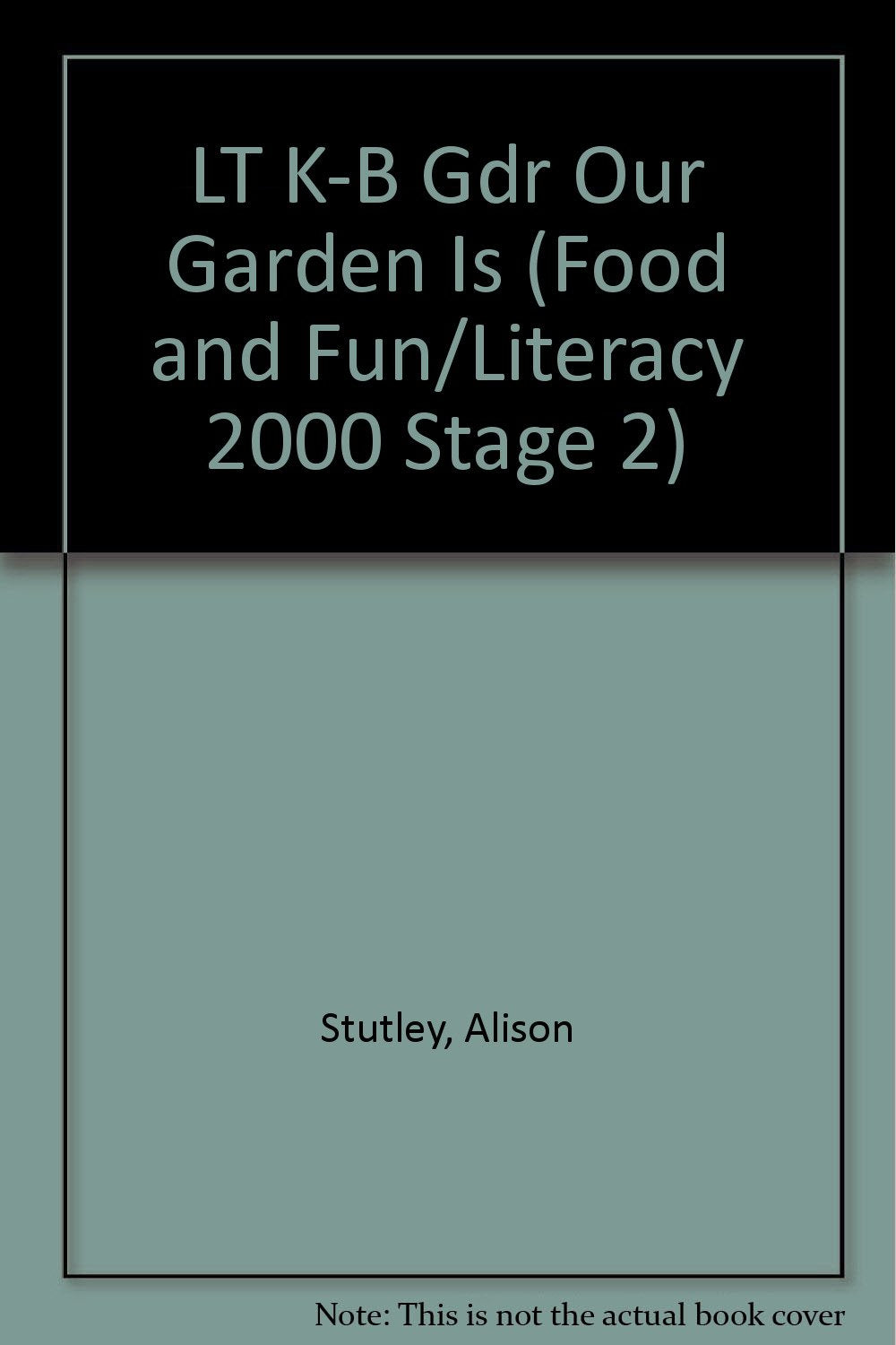LT K-B Gdr Our Garden Is (Food and Fun/Literacy 2000 Stage 2) book