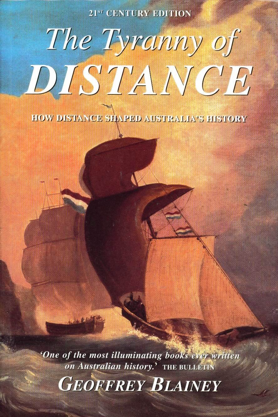 The tyranny of distance: How distance shaped Australia's history Books
