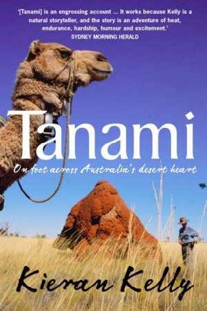 Tanami: on Foot across Australia's Desert Heart: On Foot across Australia's Desert Heart book