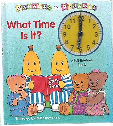 Bananas in Pyjamas: What Time is it? (Bananas in Pyjamas S.) Novels & Short Stories