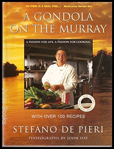 A Gondola on the Murray: A passion for life, a passion for cooking with over 100 recipes book