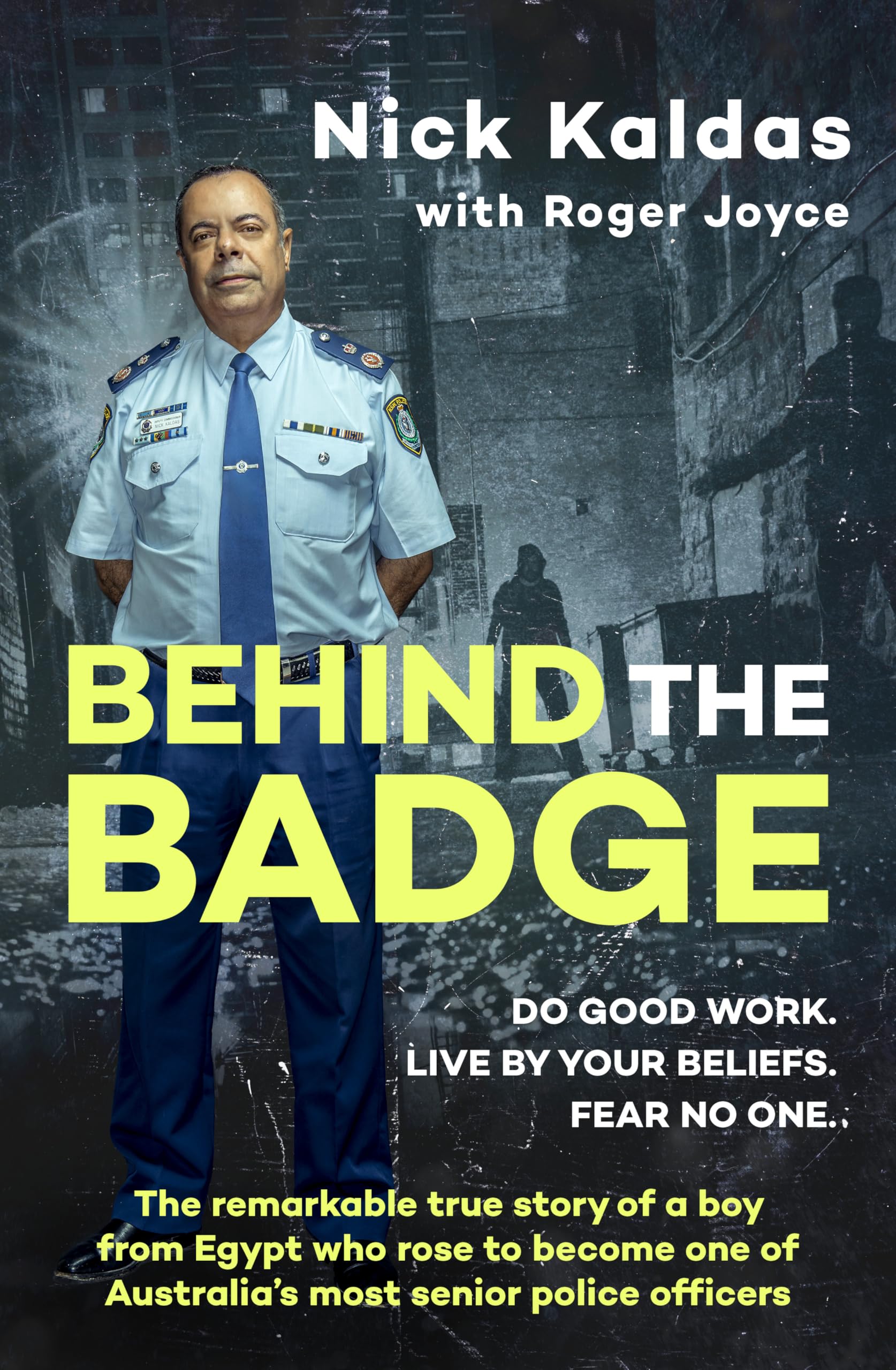 Behind the Badge: The remarkable & compelling true story of a boy from Egypt who became one of Australia's most senior police, for readers of THE GOOD COP & I CATCH KILLERS Social Sciences