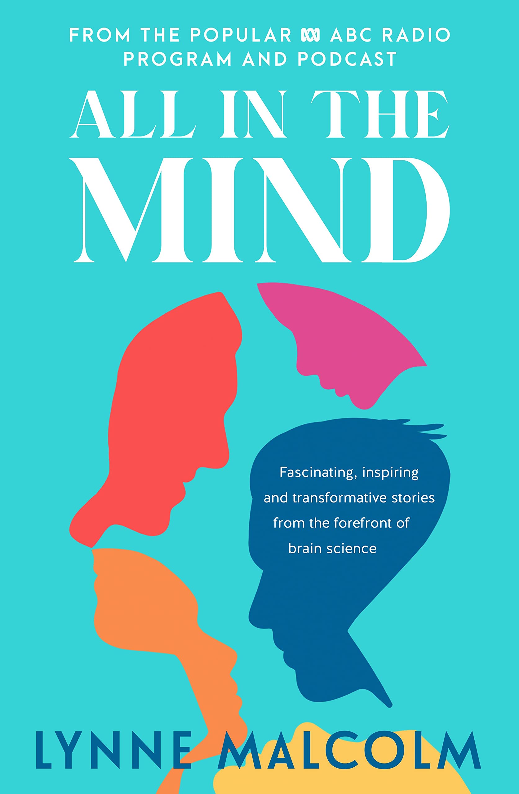 All in the Mind: The New Book from the Popular ABC Radio Program and Podcast Natural Sciences