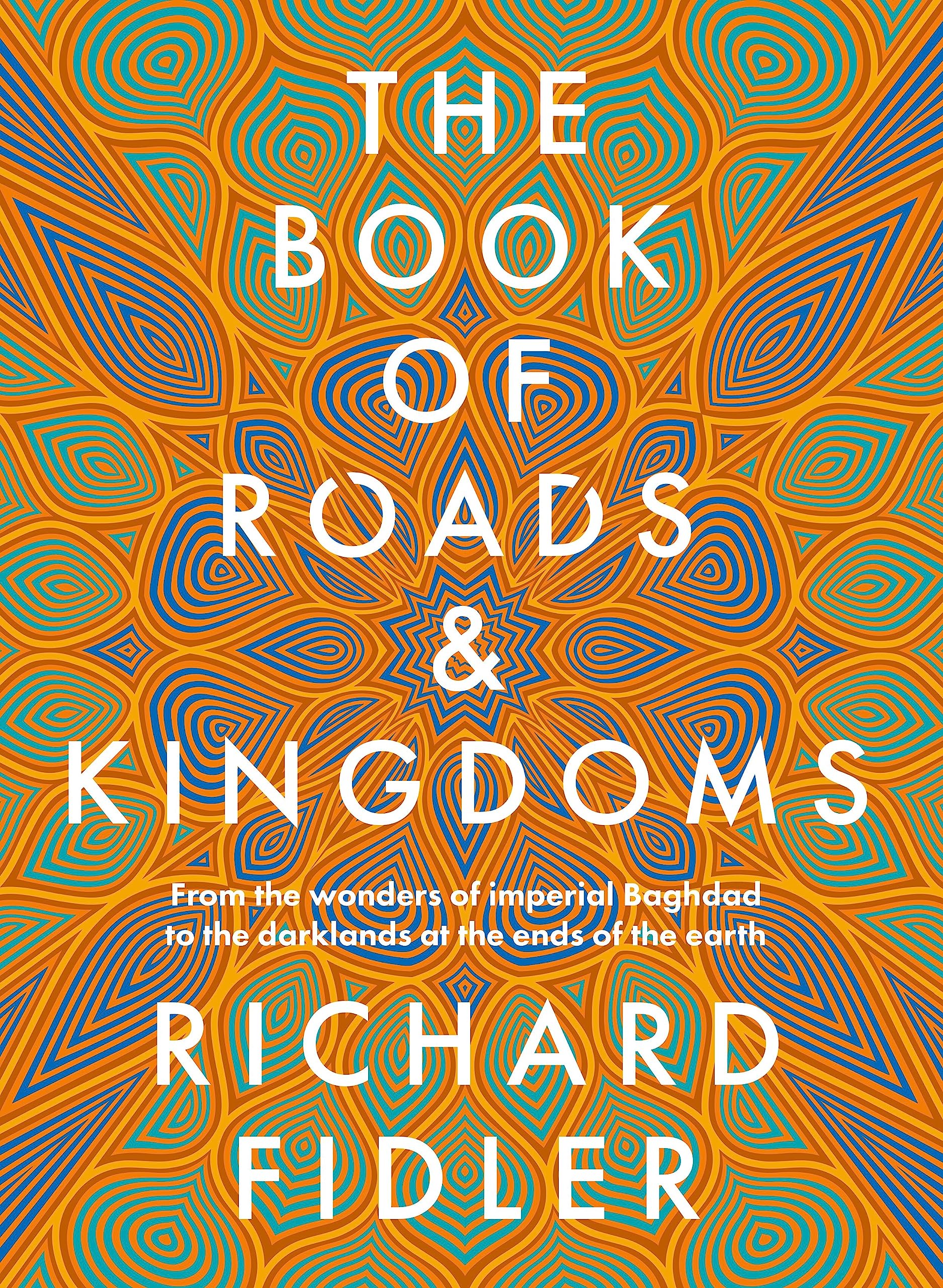 The Book Of Roads And Kingdoms: Winner Indie Book Awards 2023 Non Fiction Book of the Year. The thrilling story of an empire's rise & fall from the best-selling author of GOLDEN MAZE & GHOST EMPIRE. Books