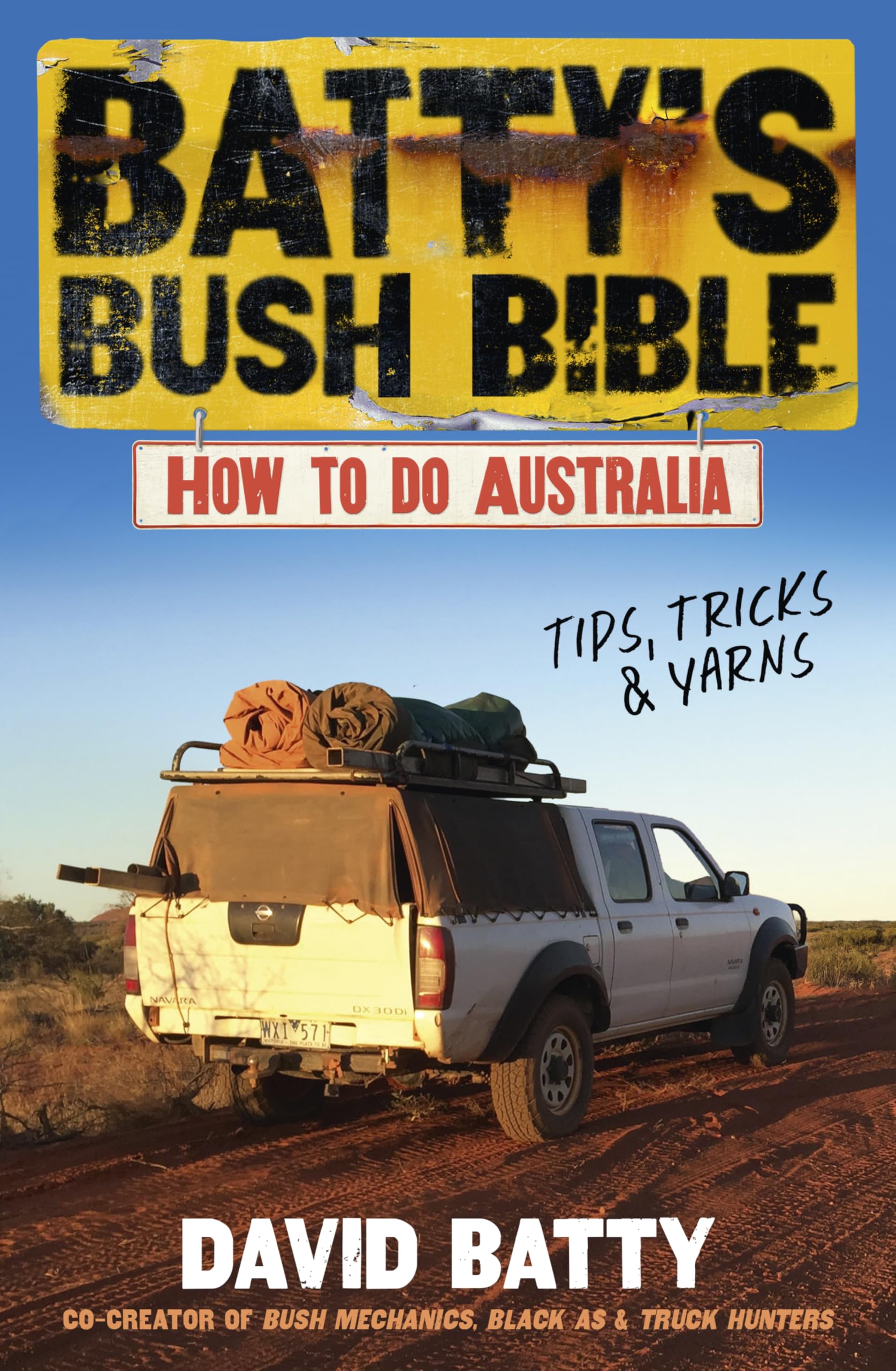 Batty's Bush Bible: How to Do Australia; Tips, Tricks & Yarns Travel Guides