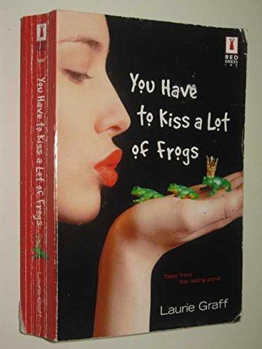 You Have to Kiss a Lot of Frogs (Red Dress Ink S.) Books