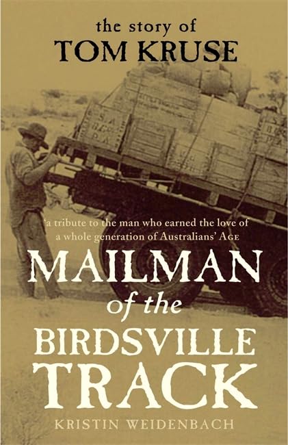Mailman Of The Birdsville Track: The story of Tom Kruse Memories