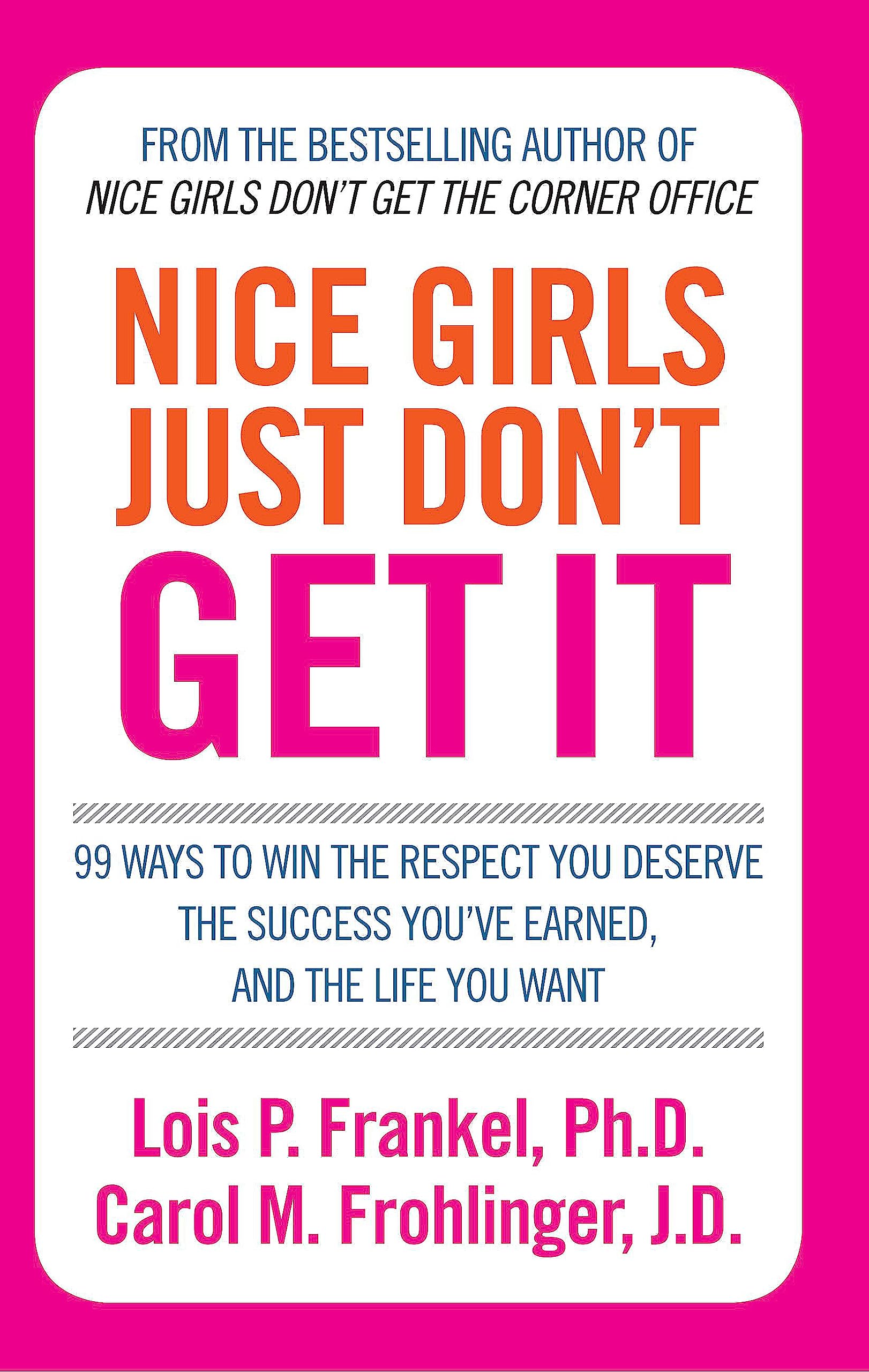 Nice Girls Just Don't Get It: 99 ways to win the respect you deserve, the success you've earned and the life you want book