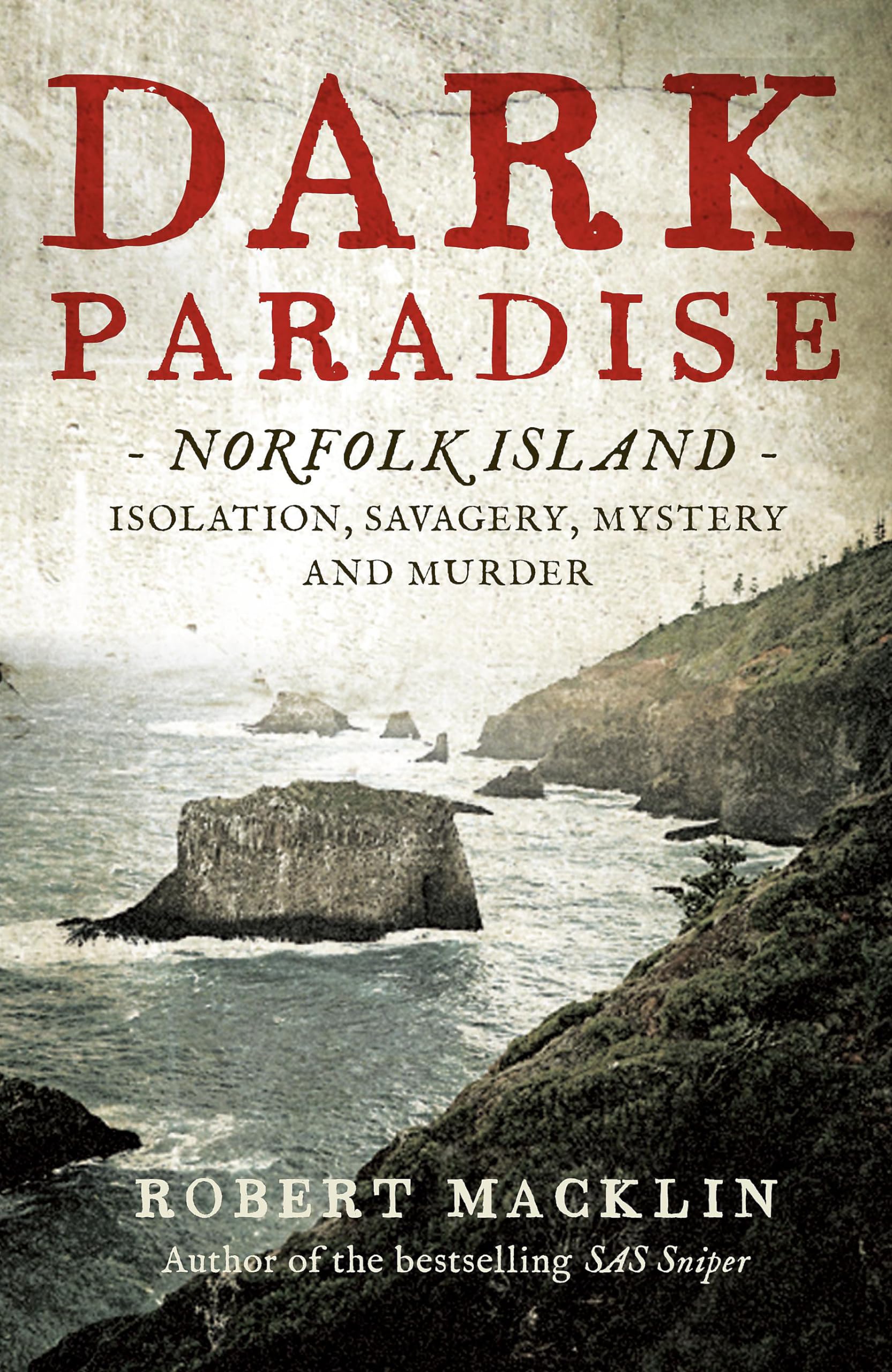 Dark Paradise: Norfolk Island - isolation, savagery, mystery and murder Books