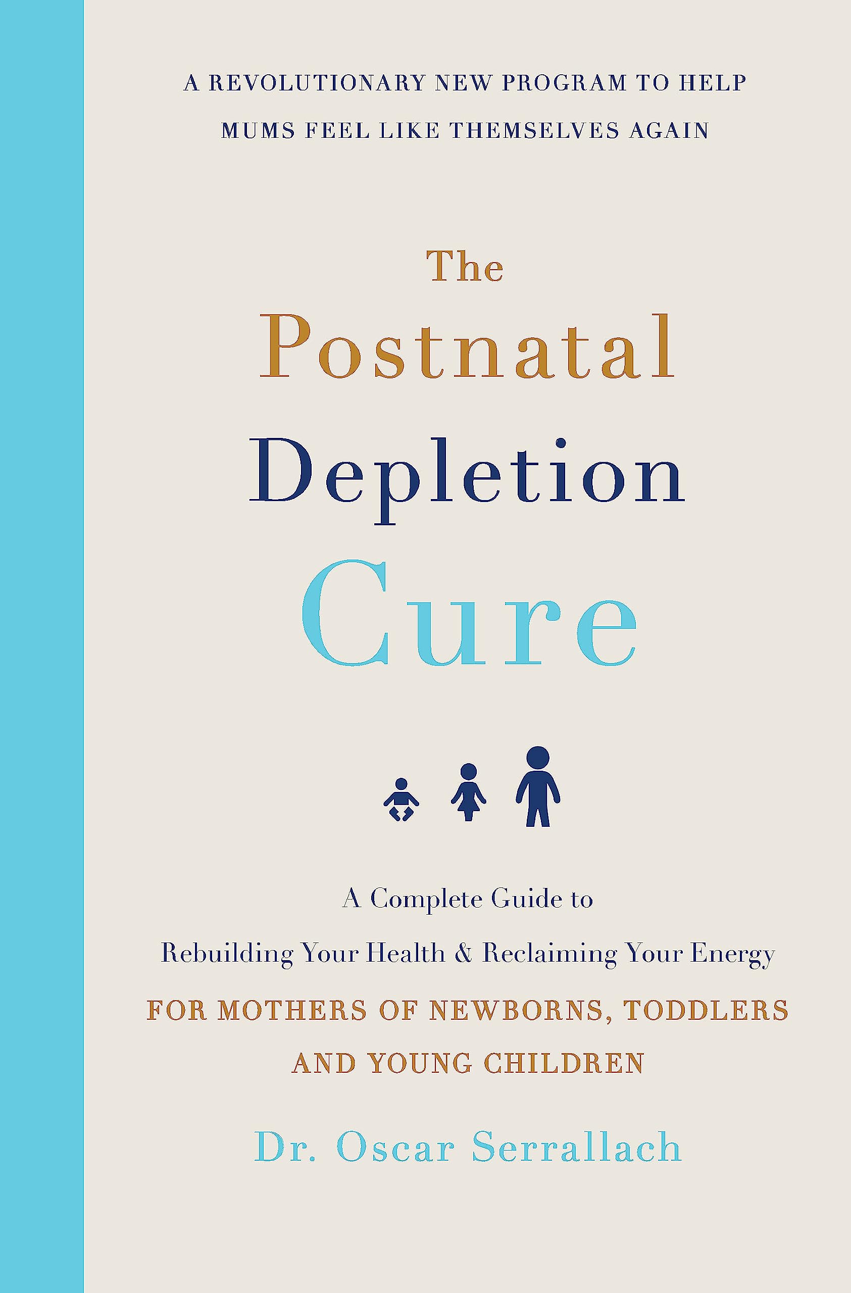 The Postnatal Depletion Cure: A complete guide to rebuilding your health and reclaiming your energy for mothers of newborns, toddlers and young children Books