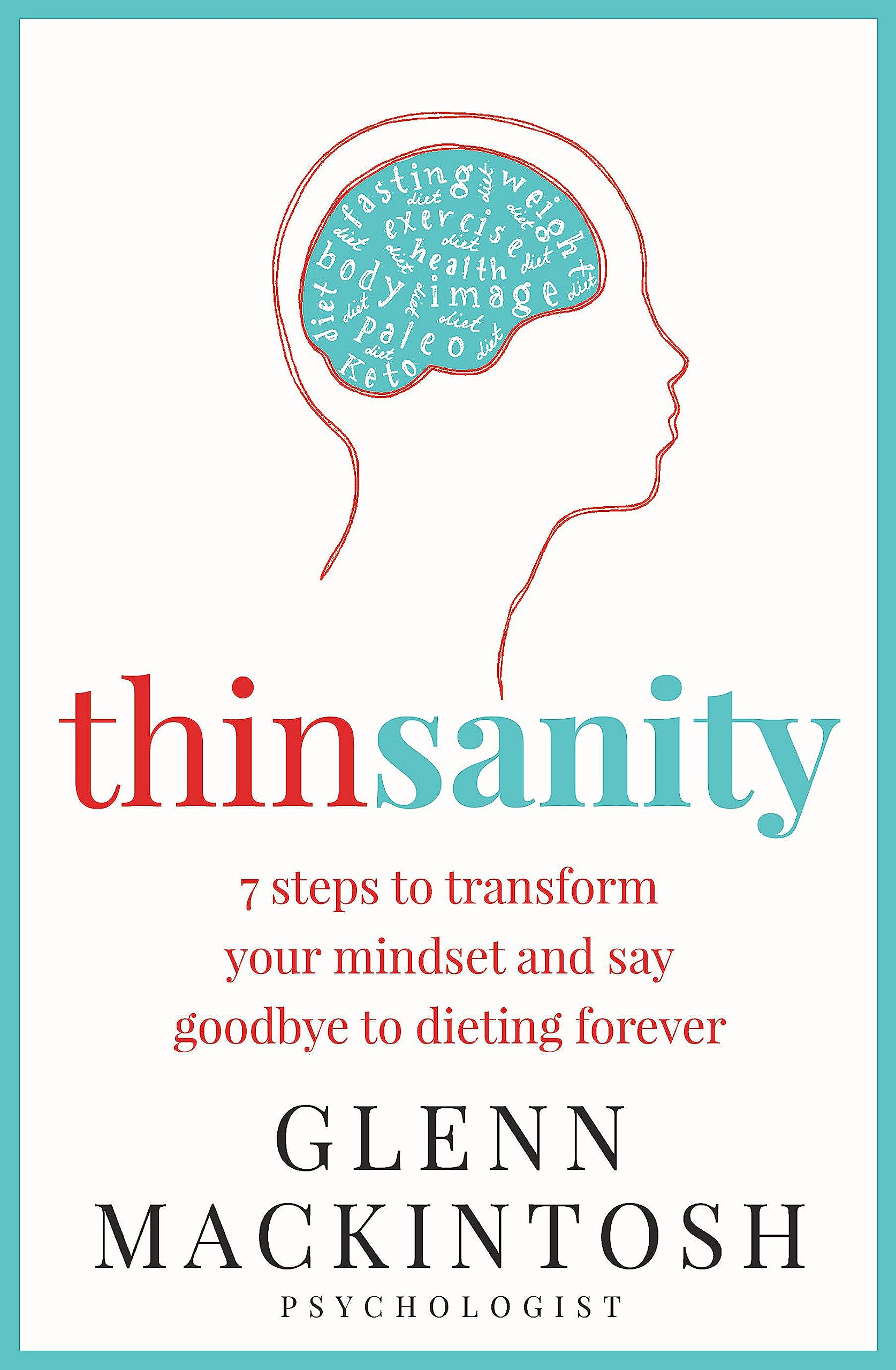 Thinsanity: 7 Steps to Transform Your Mindset and Say Goodbye to Dieting Forever Medicine