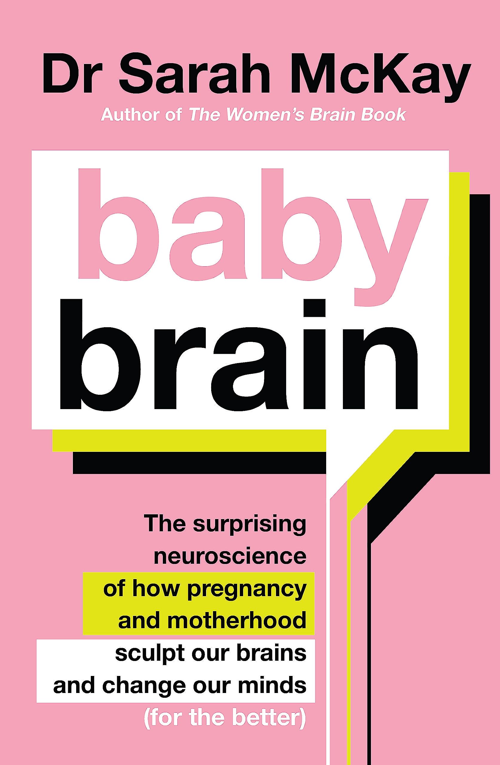 Baby Brain: The surprising neuroscience of how pregnancy and motherhood sculpt our brains and change our minds (for the better) Medicine