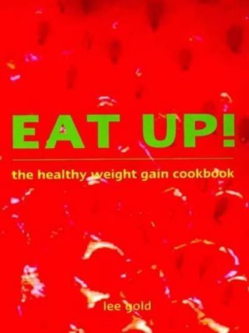 Eat Up!: The Healthy Weight Gain Cookbook book