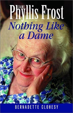 Nothing Like a Dame: The Life of Dame Phyllis Frost book