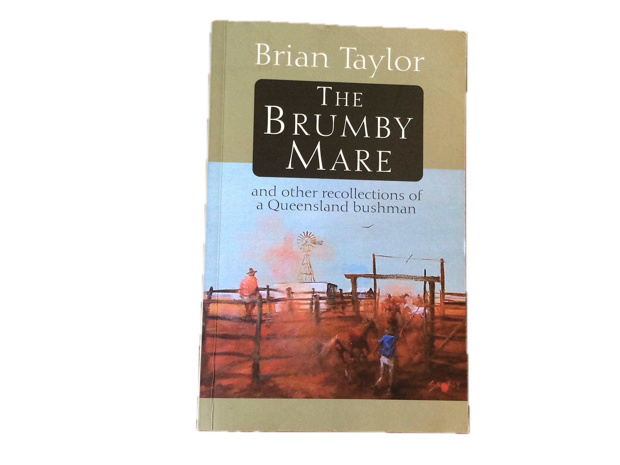 The Brumby Mare : And Other Recollections of A Queensland Bushman Books