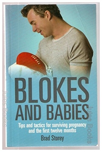 Blokes and Babies: Tips and Tactics for Surviving Pregnancy and the First Twelve Months book