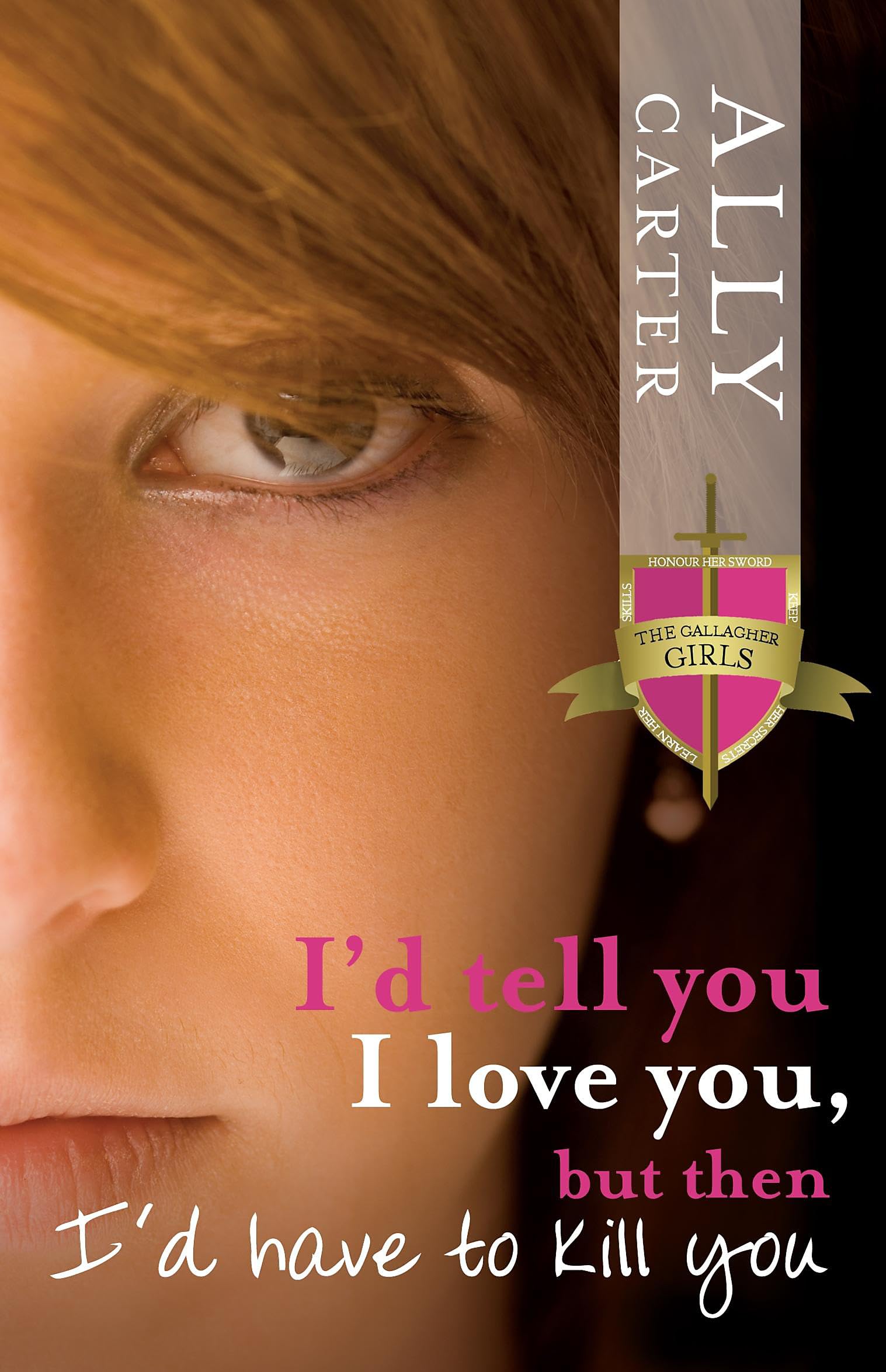 I'd Tell You I Love You, But Then I'd Have to Kill You (Gallagher Girls) Books