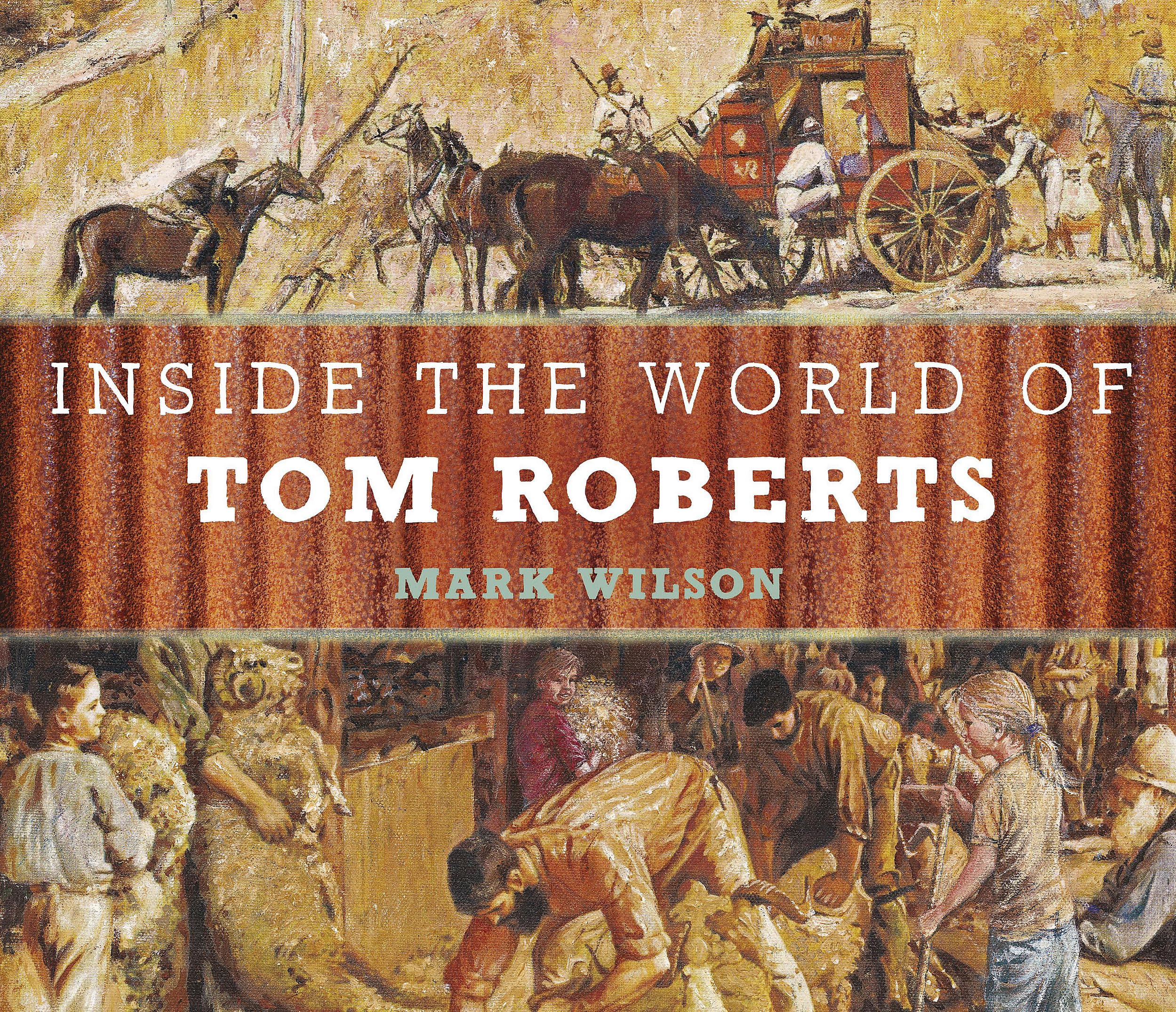 Inside the World of Tom Roberts: A Ben and Gracie Art Adventure Books