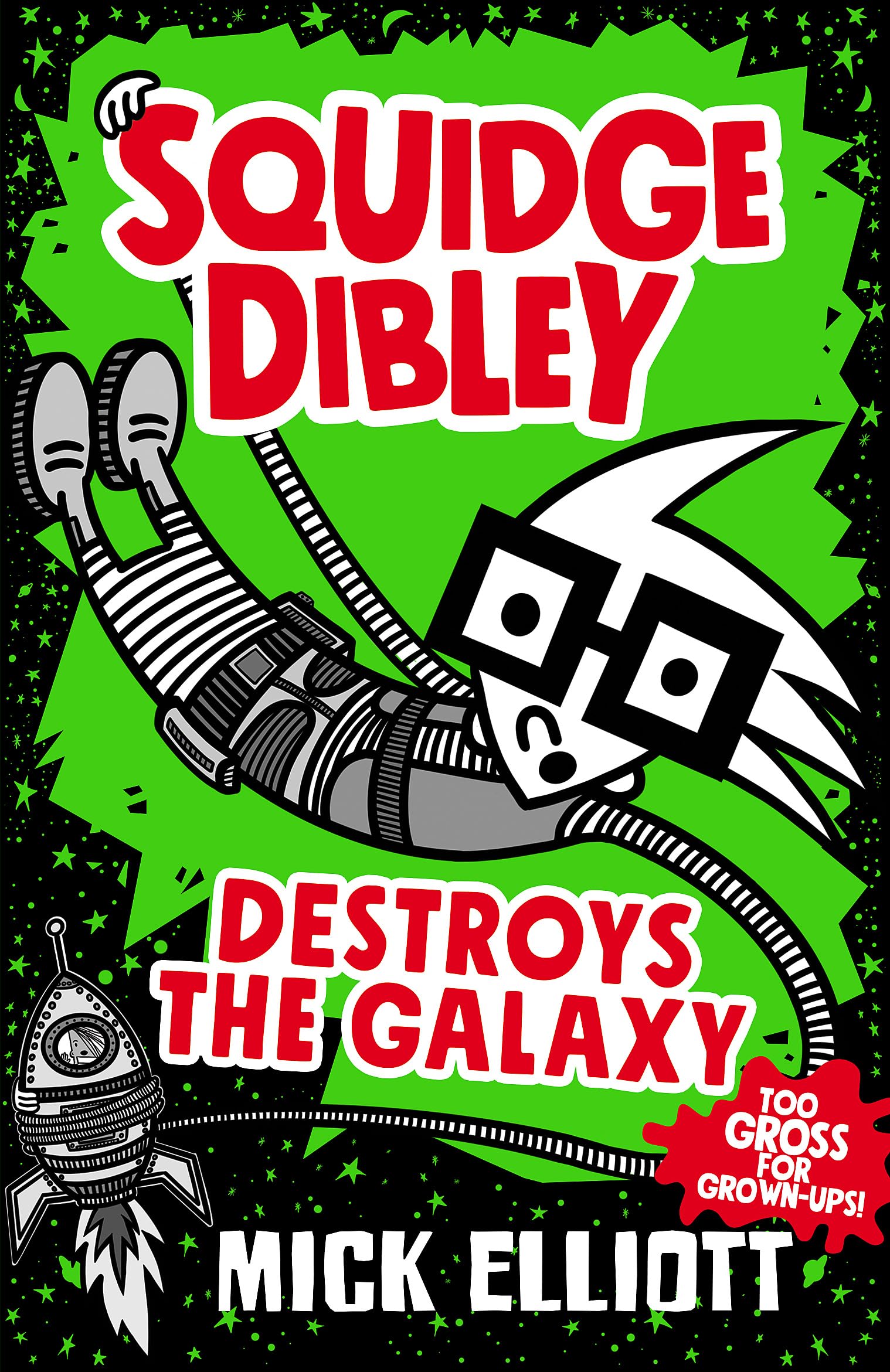 Squidge Dibley Destroys the Galaxy (Squidge Dibley, 2) Non-fiction