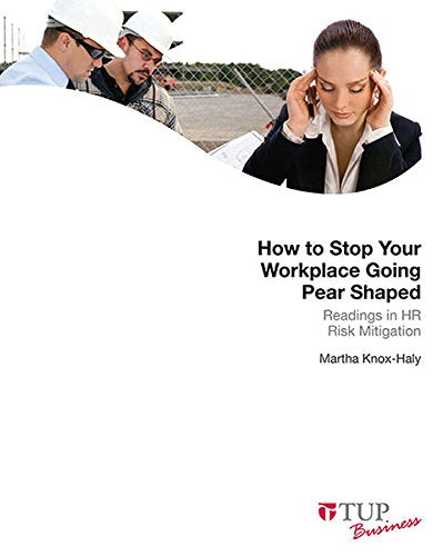 How to Stop Your Workplace Going Pear Shaped: Readings in HR Risk Mitigation Business, Finance & Career