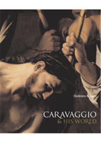 Caravaggio & His World : Darkness & Light Film, Art & Culture