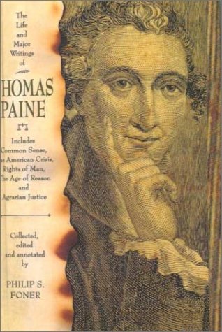 The Life and Major Writings of Thomas Paine: Includes Common Sense, the American Crisis, Rights of Man, the Age of Reason and Agrarian Justice Politics & History