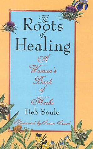 The Roots of Healing: A Woman's Book of Herbs Health, Nutrition & Fitness