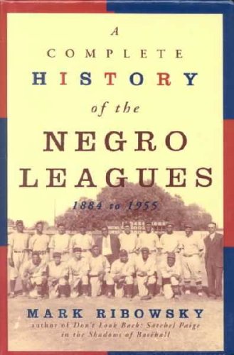 A Complete History of the Negro Leagues 1884 to 1955 Leisure & Fun