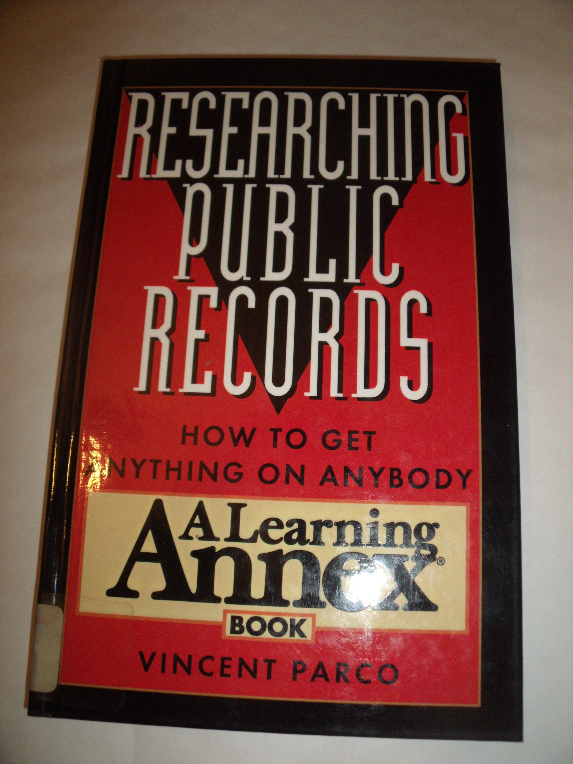 Researching Public Records: How to Get Anything on Anybody Learning & Reference