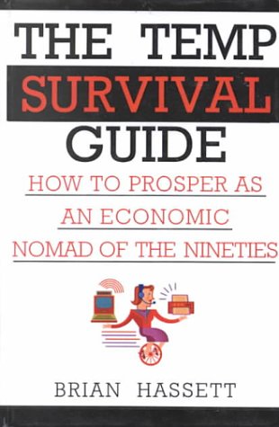 The Temp Survival Guide: How to Prosper As an Economic Nomad of the Nineties Business, Finance & Career