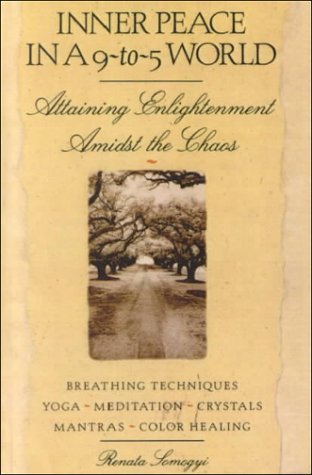 Inner Peace in a 9-To-5 World: Attaining Enlightenment Amidst the Chaos Religion & Esotericism
