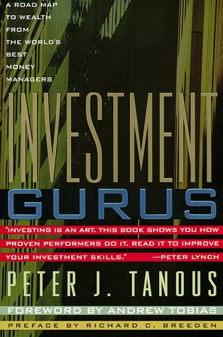 Investment Gurus: A Road Map to Wealth from the World's Best Money Managers. Forew. by Andrew Tobias. Preface by Richard C. Breeden (New York Institute of Finance S.) Business, Finance & Career