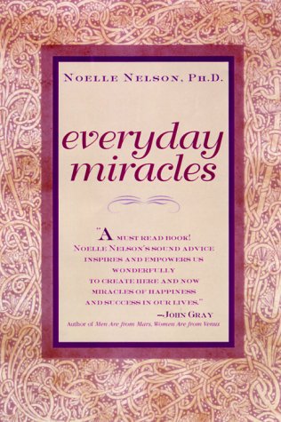 Everyday Miracles: How to Transform Your Life Using What You Already Have Business, Finance & Career