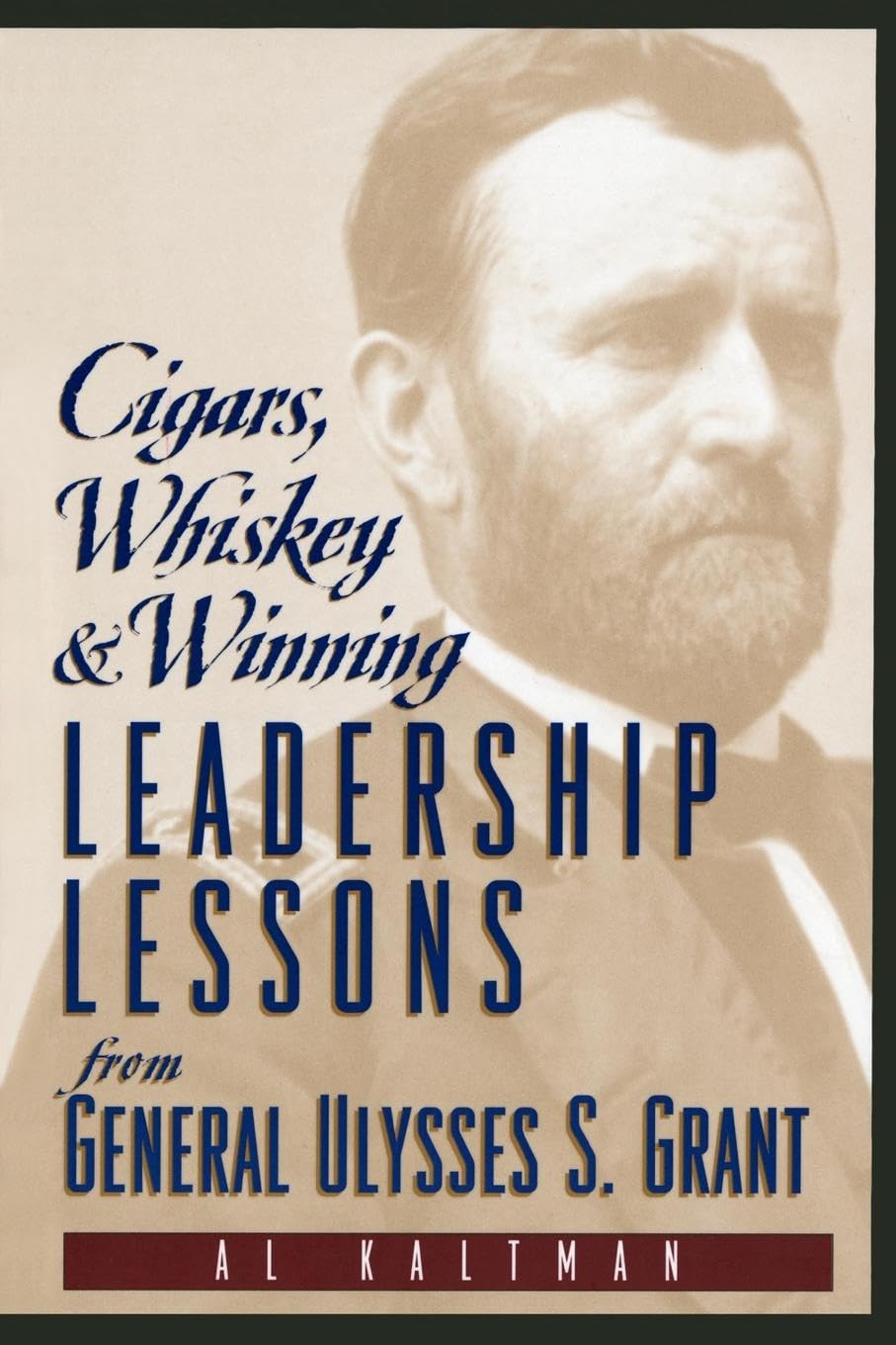 Cigars, Whiskey and Winning: Leadership Lessons from General Ulysses S. Grant Law