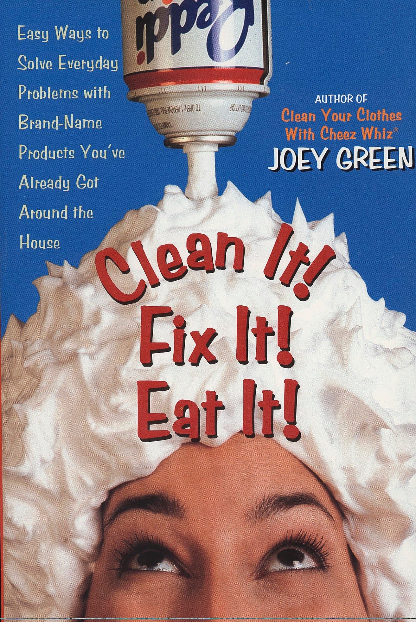 Clean It! Fix It! Eat It!: Easy Ways to Solve Everyday Problems with Brand-Name Products You've Already Got Around the House Hobbies & Crafts