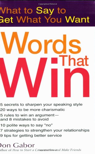 Words That Win: What to Say to Get What You Want Media & Communication