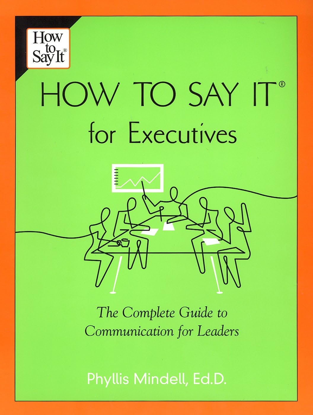 How to Say it for Executives: The Complete Guide to Communication for Leaders Business, Finance & Career