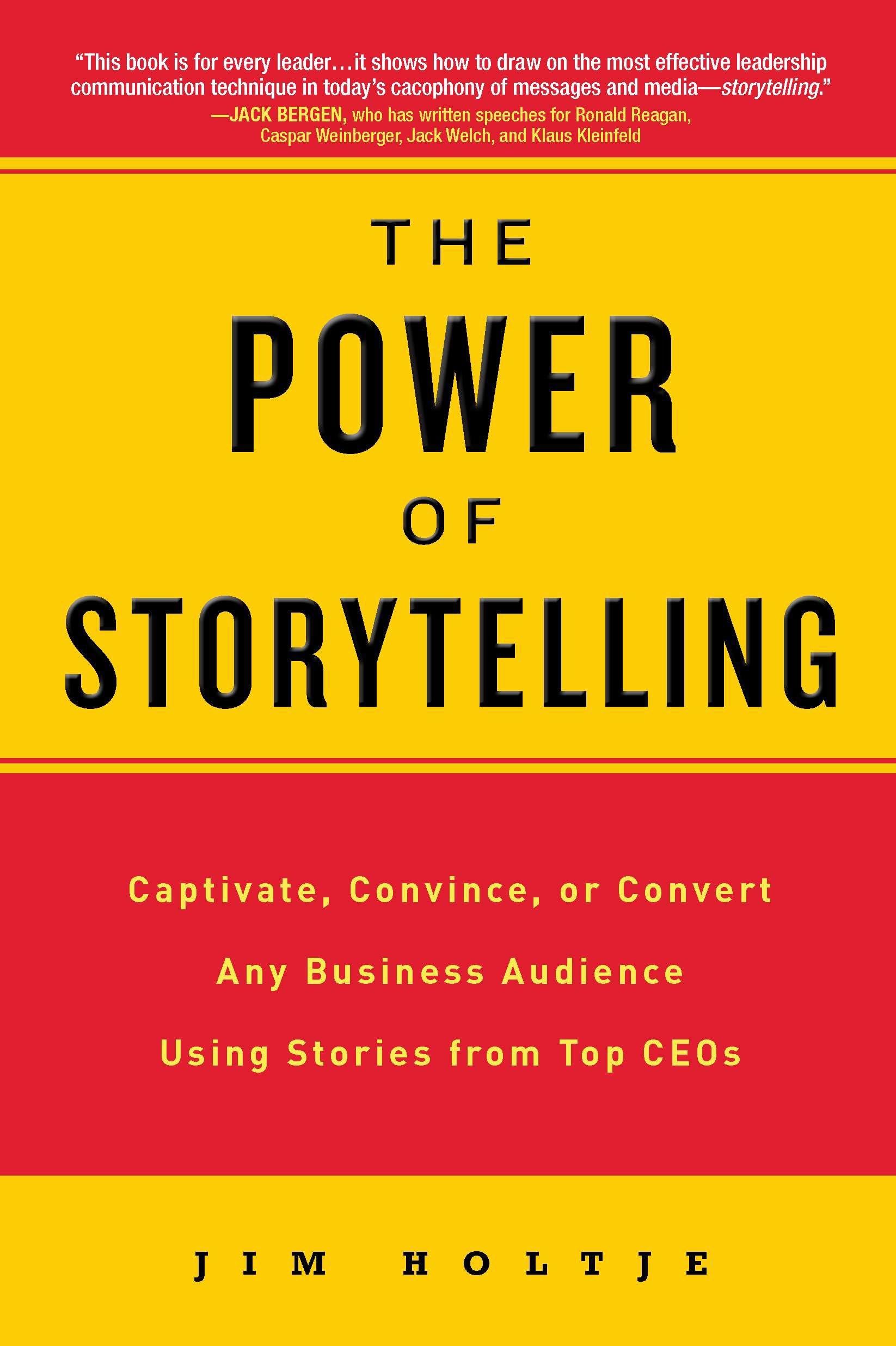 The Power of Storytelling: Captivate, Convince, or Convert Any Business Audience UsingStories from Top CEOs Business, Finance & Career