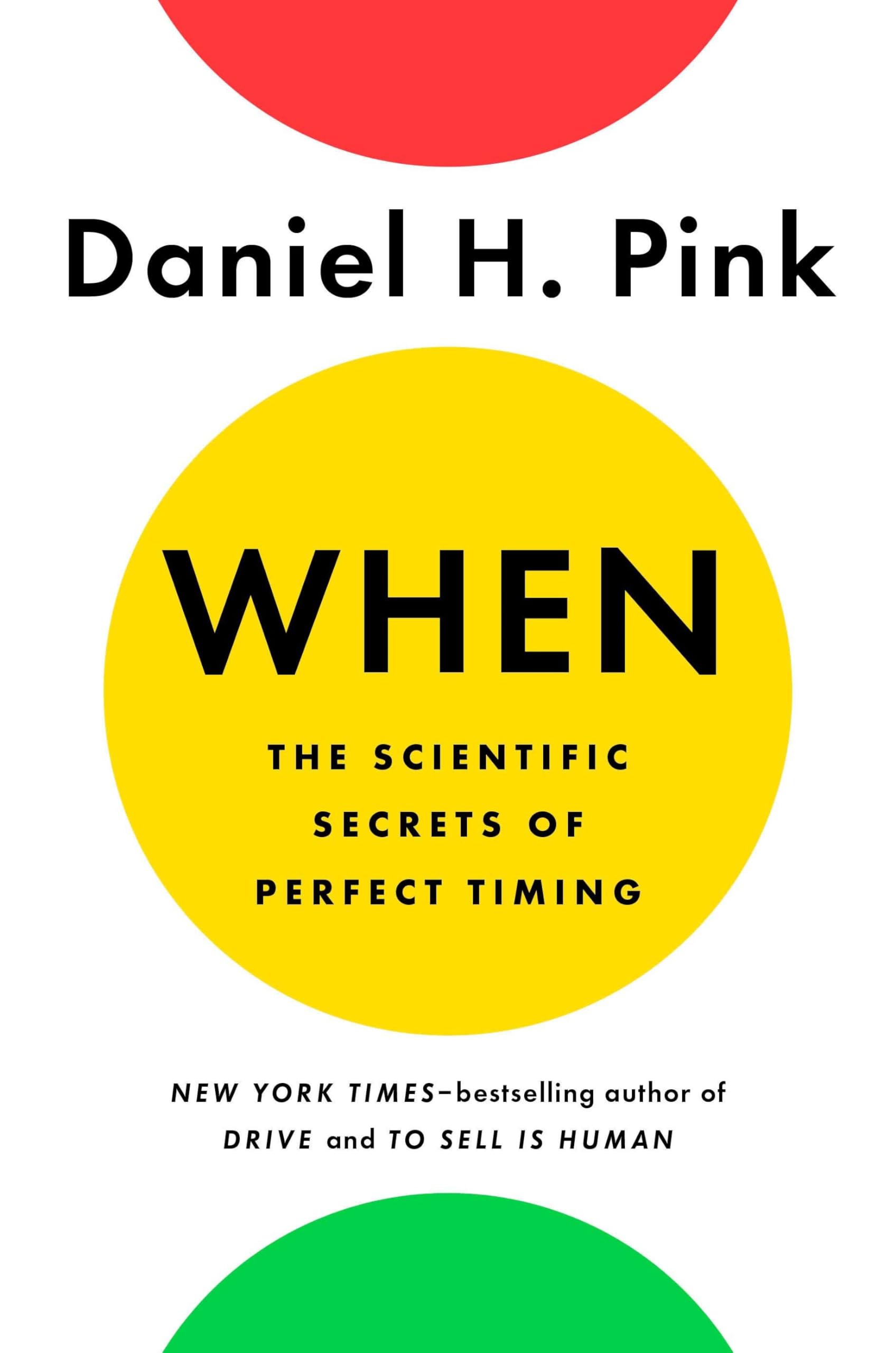 When: The Scientific Secrets of Perfect Timing Business, Finance & Career