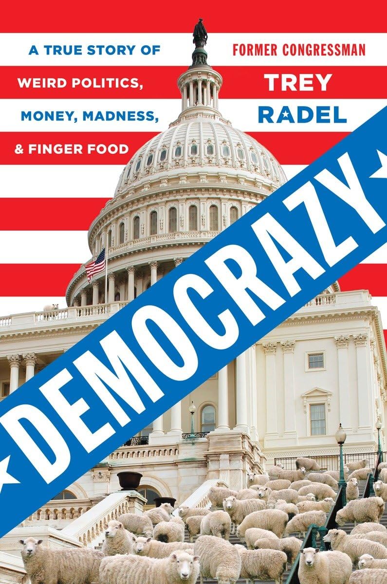 Democrazy: A True Story of Weird Politics, Money, Madness, and Finger Food: A True Story of Weird Politics and Fancy Finger Food Politics & Society Books