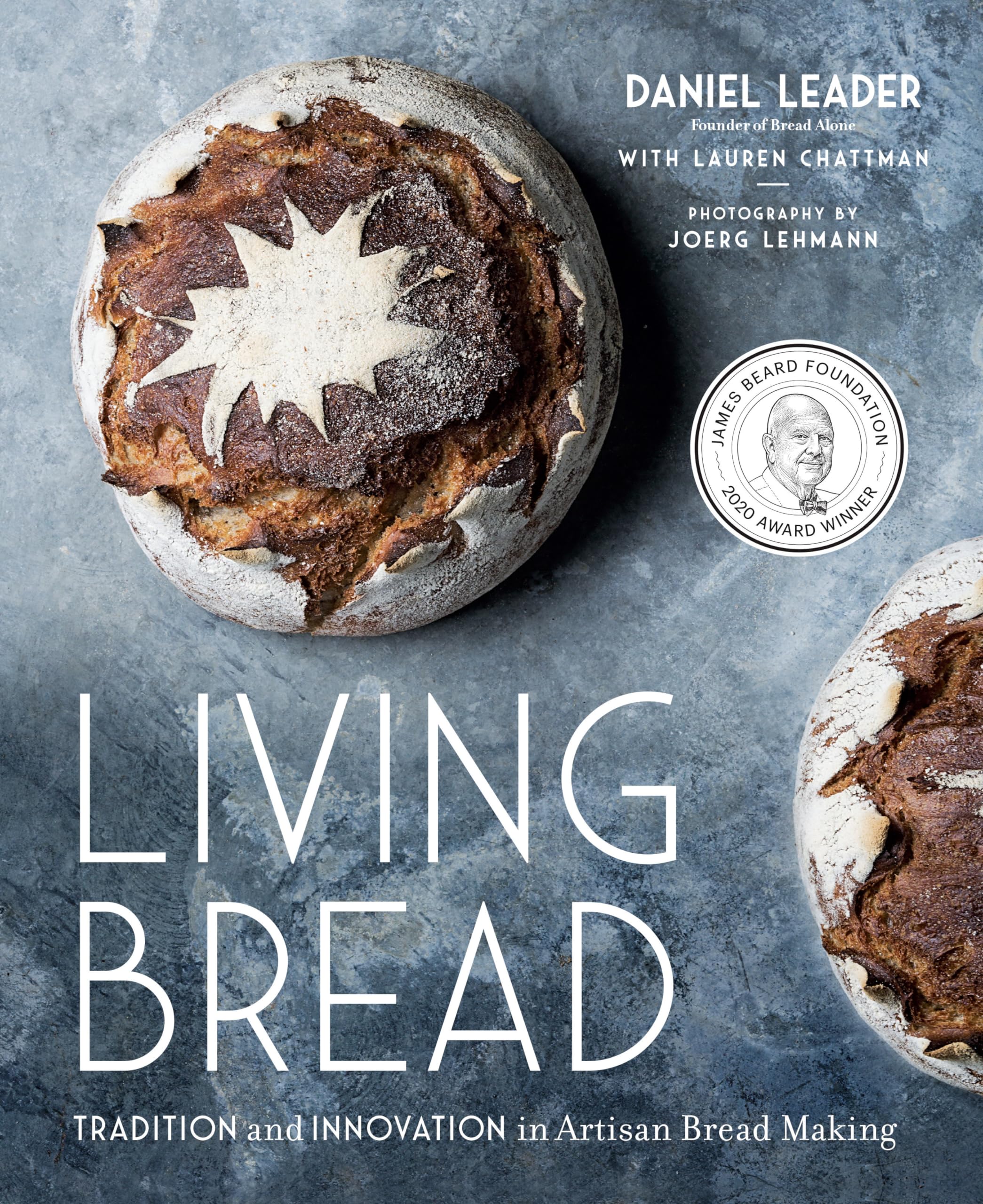 Living Bread: Tradition and Innovation in Artisan Bread Making: A Baking Book book