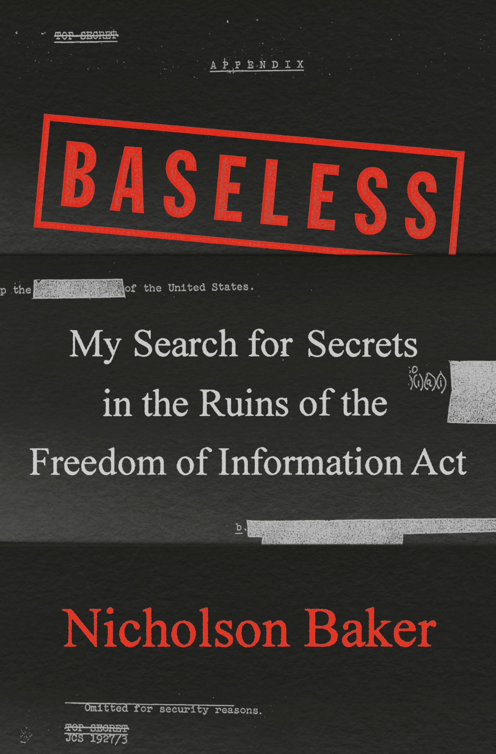 Baseless: My Search for Secrets in the Ruins of the Freedom of Information Act Art & Literature