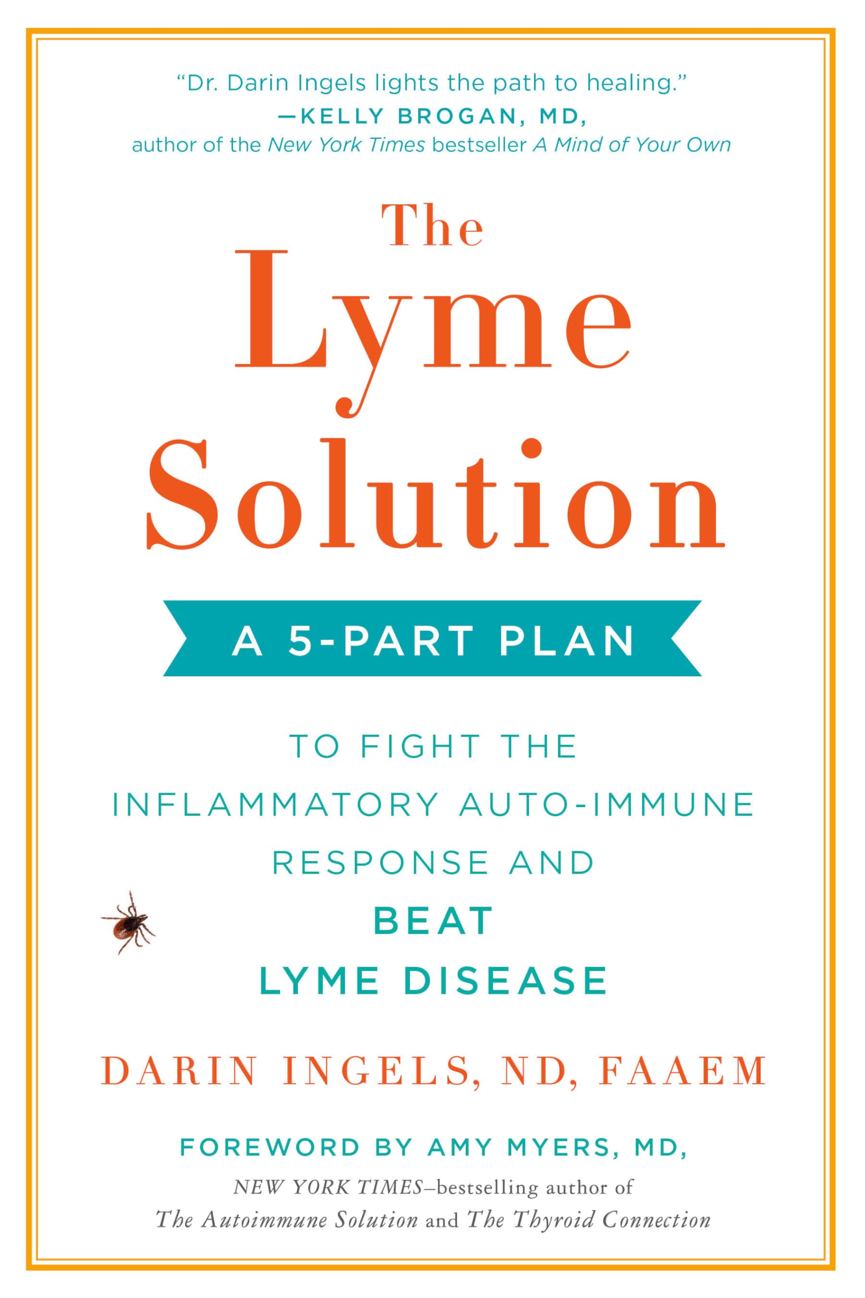 The Lyme Solution: A 5-Part Plan to Fight the Inflammatory Auto-Immune Response and Beat Lyme Disease book