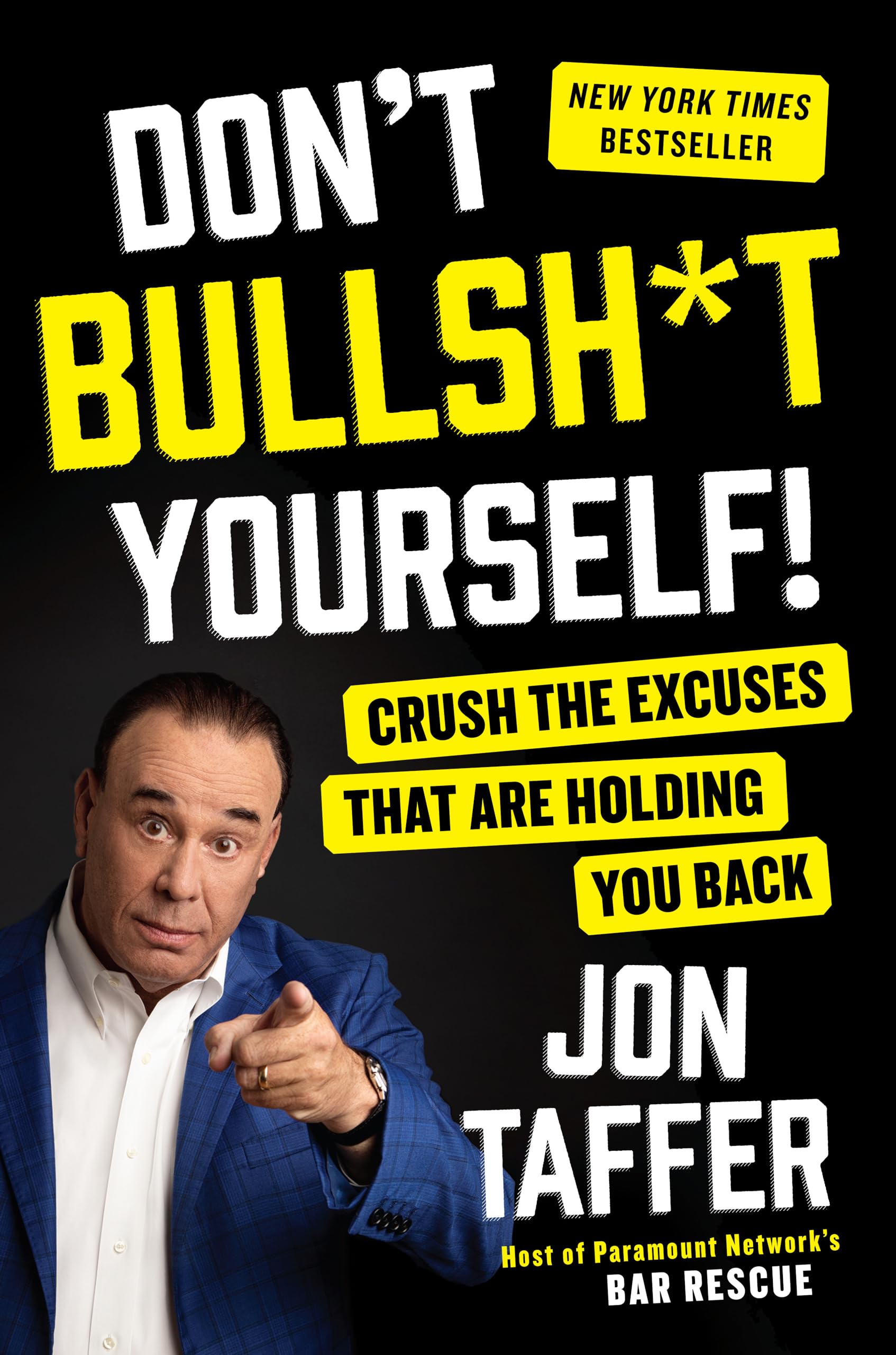Don't Bullsh*t Yourself!: Crush the Excuses That Are Holding You Back Business, Finance & Career