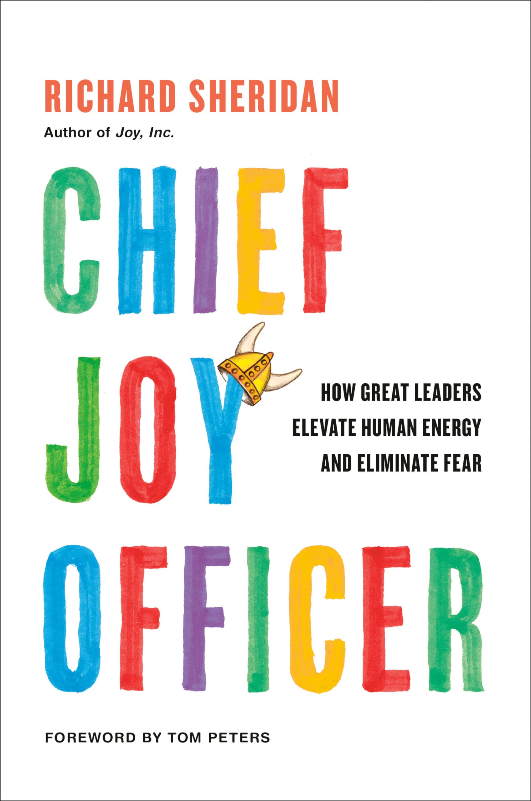 Chief Joy Officer: How Great Leaders Elevate Human Energy and Eliminate Fear Business, Finance & Career