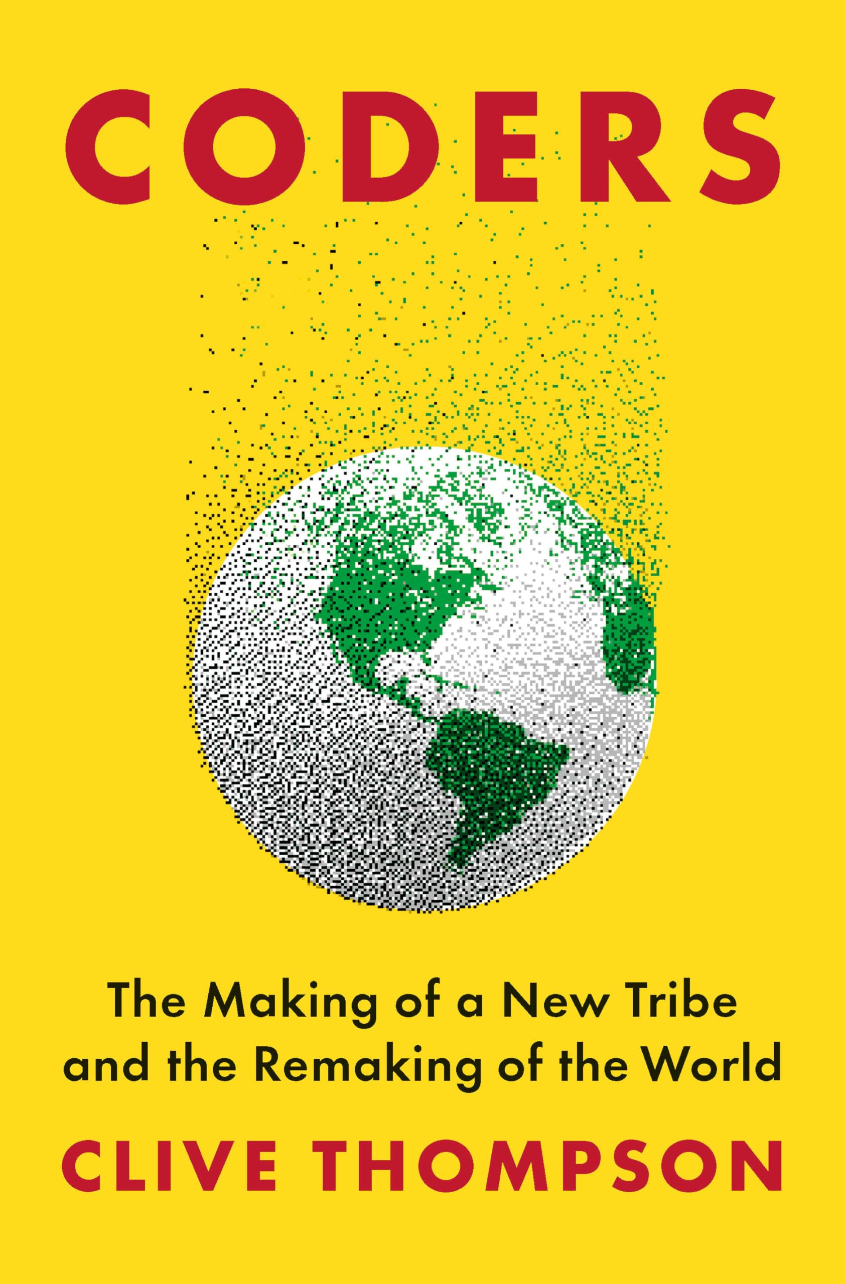 Coders: The Making of a New Tribe and the Remaking of the World Media & Communication