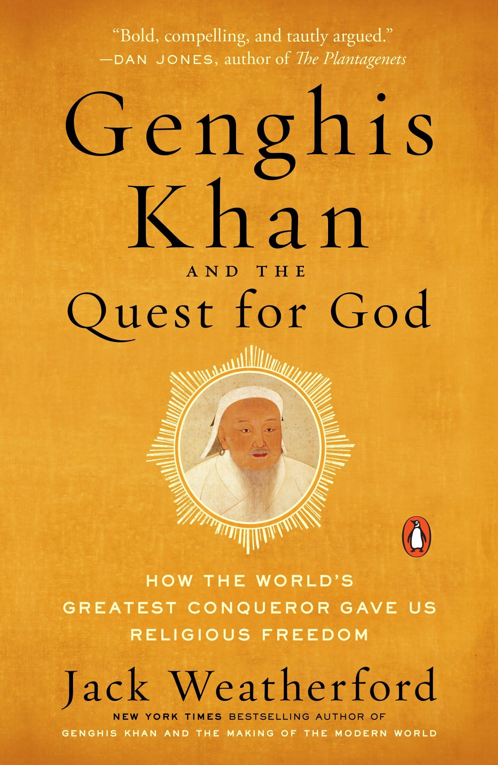 Genghis Khan and the Quest for God: How the World's Greatest Conqueror Gave Us Religious Freedom Politics & Society