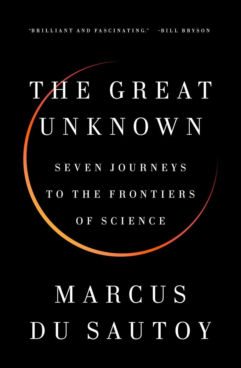 The Great Unknown: Seven Journeys to the Frontiers of Science Mathematics